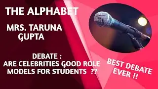 DEBATE || ARE CELEBRITIES GOOD ROLE MODEL FOR STUDENTS || MRS. TARUNA GUPTA || THE ALPHABET ||