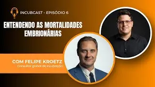 INCUBCAST #6: Mortalidade Embrionária || com FELIPE KROETZ #avicultura #incubação #hatchery
