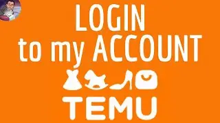 TEMU LOGIN, how to SIGN IN to my free Temu account on the online site or app