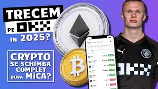 CRYPTO SE SCHIMBA COMPLET | TRECEM PE OKX IN 2025? Review, Tutorial si ce ofera noua platforma MiCA?