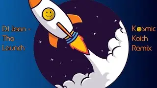 DJ Jean - The Launch (Kosmic Keith Remix)