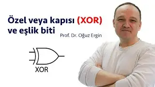 Özel Veya Kapısı (XOR) ve Eşlik Biti