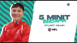 5 Minit Bersama: Stuart Wilkin