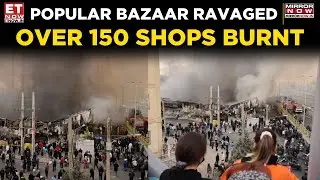 Iran News | Massive Blaze Destroys 150+ Shops in Tehran Market | Watch The Visuals | ET Now
