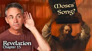 What is a Song of Moses Doing in Revelation? | Revelation 15