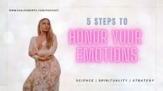 Emotional Intelligence - 5 Steps to Honor Your Emotions