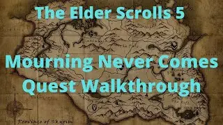 The Elder Scrolls 5 Skyrim Mourning Never Comes Quest Walkthrough