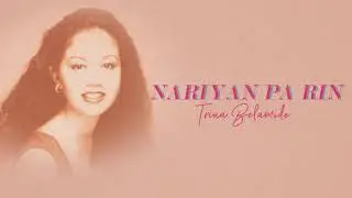 Trina Belamide - Nariyan Pa Rin (Audio) 🎵 | Here At Last