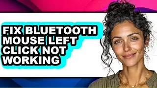 How to Fix Bluetooth Mouse Left Click Not Working (only Way)