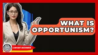 What Is Opportunism? - Learn About Libertarianism