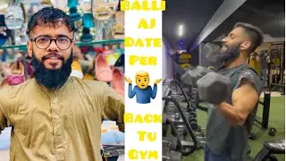 BALLI AJ DATE PER 🤷&zwj;♂️. BACK TU GYM🏋️&zwj;♀️