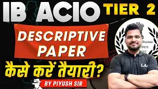 IB ACIO 2025 | IB ACIO Descriptive Paper Preparation Strategy 2025 | By Piyush Sir