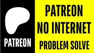 Patreon no internet connection error problem solve | How to patreon no network problem solve