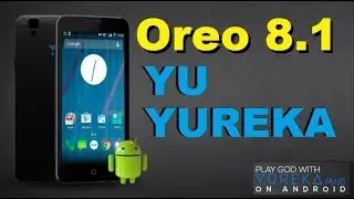 How To Update Android Oreo 8.1 in Yu Yureka (Lineage OS 15.1) Tutorial