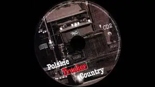 Polskie Trucker Country CD2 - 13. Dziewczyna truckera