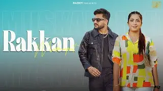 RAKKAN (Music Video) | Muskaanpreet kaur  | Waz Boy | Latest Punjabi Song 2025