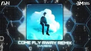 COME FLY AWAY REMIX - (BẢN CHUẨN HOT TIKTOK) || HOT MUSIC REMIX TIKTOK