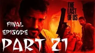 The Last of Us (Part - 21 Final) - PwndaTV