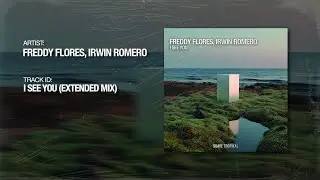 Freddy Flores, Irwin Romero - I See You (Extended Mix)