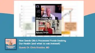 Optimize Paleo: How Seed Oils & Processed Foods Destroy Our Health with Dr. Chris Knobbe