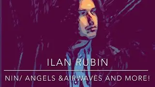 Episode 103: Ilan Rubin (NIN, Angels and Airwaves and MORE&rsquo;s Drummer)