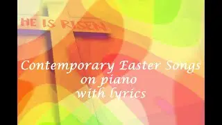 Contemporary Easter Worship Songs on piano with lyrics (No Mid-roll Ads)