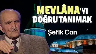 MEVLANA'NIN AŞK YOLCULUĞU!| ŞEFİK CAN