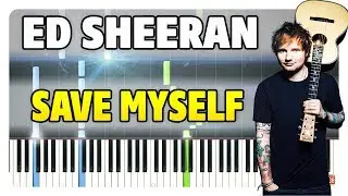 Ed Sheeran - Save Myself Piano Tutorial (Sheet Music + midi)