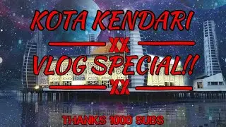 CINEMATIC VLOG KOTA KENDARI !!! SPECIAL 1000 SUBS !! KEREN WAJIB NONTON !!