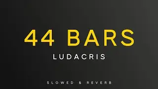Ludacris - 44 Bars | Slowed + Reverb