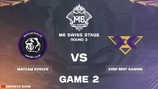 MAYCAM EVOLVE vs KEEP BEST GAMING - Game 2 | Swiss Stage M6 WORLD CHAMPIONSHIP 2024