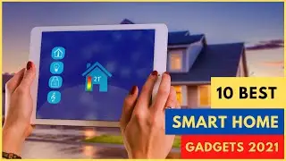 10 Best Smart Home Gadgets 2021