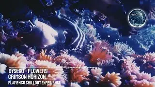 ❀ Flowers &ndash; dysLX0 x Diviners | Flamenco Chillout ❁✿❀ #music