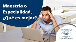 Maestr&iacute;a o Especialidad, &iquest;Qu&eacute; es mejor?