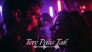 Tere Paas Tak | Dark Minimal Techno Romance - Hypnotic Club Seduction 🖤🔥