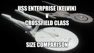USS Enterprise (Kelvin) v Crossfield Class Size Comparison