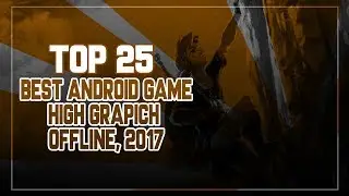 Top 25 Offline Games for Android 2017 HD