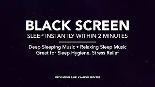Black Screen, Deep Sleeping Music &bull; Relaxing Sleep Music , Great for Sleep Hygiene, Stress Relief