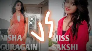 NISHA GURAGAIN v/s MISS SAKSHI | snack videos | by.esv🔥