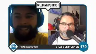 CWBA Welding Podcast - With Max Ceron - Episode 170 Chase Lettvenuk