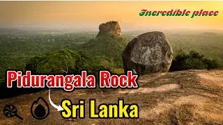 PIDURANGALA ROCK / NEAR SIGIRIYA ROCK / INCREBIBLE PLACE IN SRI LANKA