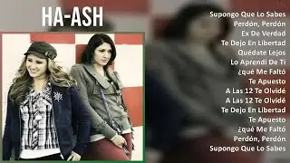 HA-ASH 2024 MIX Nuevas Canciones - Supongo Que Lo Sabes, Perd&oacute;n, Perd&oacute;n, Ex De Verdad, Te Dejo E...