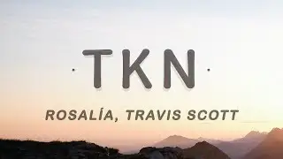 [1 HOUR 🕐] ROSAL&Iacute;A - TKN (Lyrics)  Letra feat Travis Scott