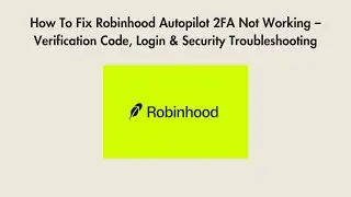 How To Fix Robinhood Autopilot 2FA Not Working &ndash; Verification Code, Login & Security Troubleshooting