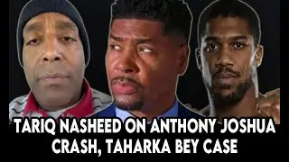 Tariq Nasheed, Taharka Bey case summary; Anthony Joshua tragedy #fba #tariqnasheed #taharkabey