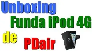 Unboxing funda iPod 4G de PDair