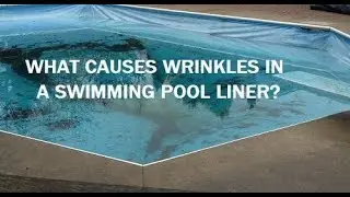 Why is my pool liner wrinkling?