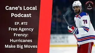 EP 72: Free Agency Frenzy: Hurricanes Make Big Moves