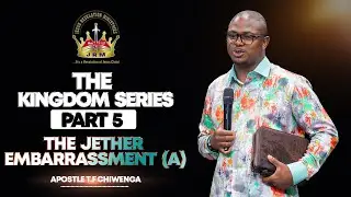 The Kingdom Series Part 5: The Jether Embarrassment | Apostle T.F Chiwenga | Sunday 12 January 2025