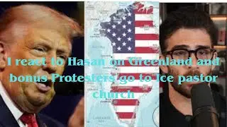 I react to Hasan Piker on Greenland and Ice pastor church gets shook